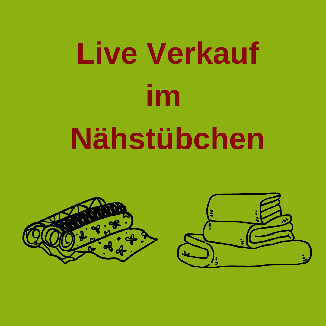 Live - Verkauf im Nähstübchen